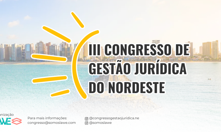 III Congresso de Gestão Jurídica do Nordeste destaca inovação e o futuro da advocacia nesta quinta-feira (26)